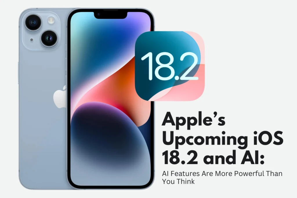 apple-upcoming-ios-18.2-and-ai-features-are-more-powerful-than-you-think