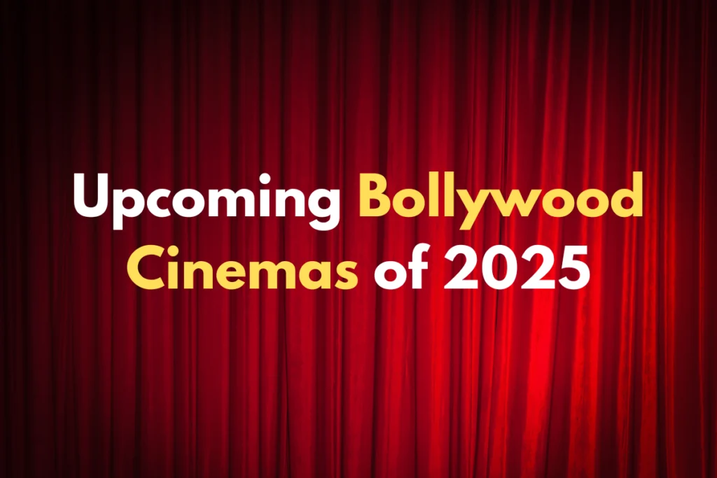 upcoming bollywood cinemas of 2025