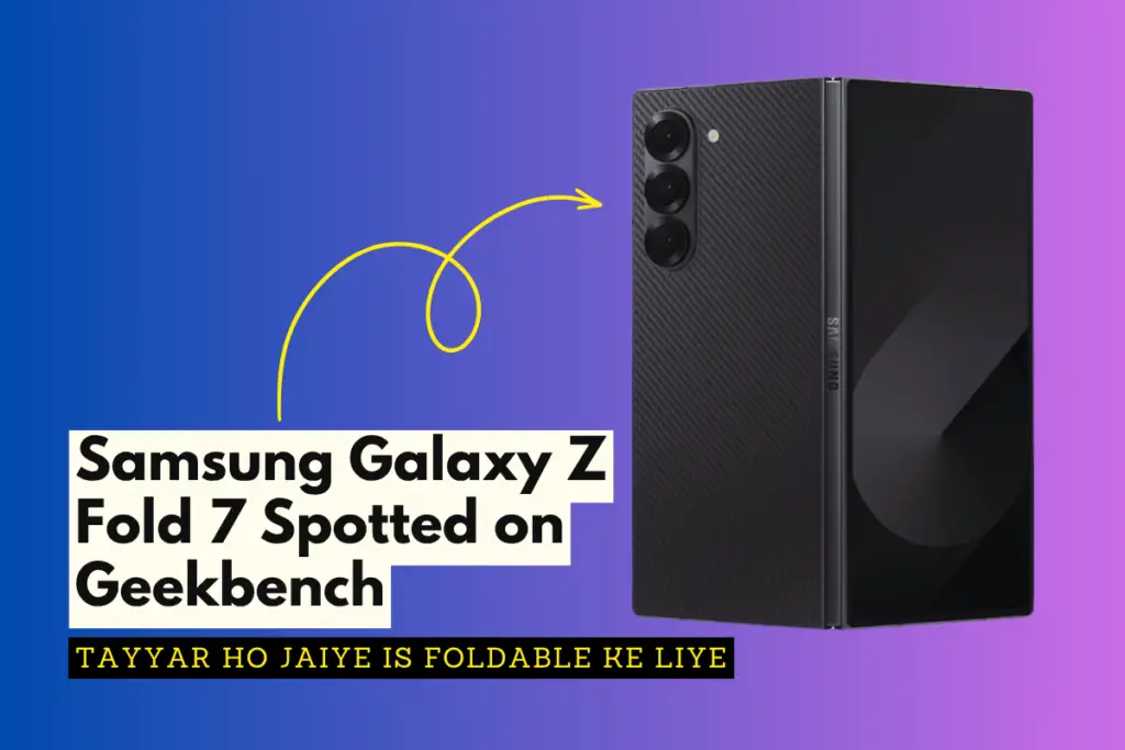 Samsung Galaxy Z Fold 7 Spotted on Geekbench — Tayyar Ho Jaiye Is Foldable Ke Liye With Patla Design and Power-Packed Features