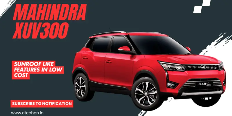 Mahindra XUV300: Premium Features in a Compact SUV