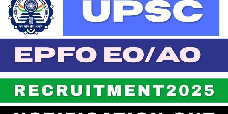 UPSC EPFO Recruitment 2025: 230 Vacancies Announced for APFC and EO/AO Posts β Eligibility, Dates, Salary & Application Process