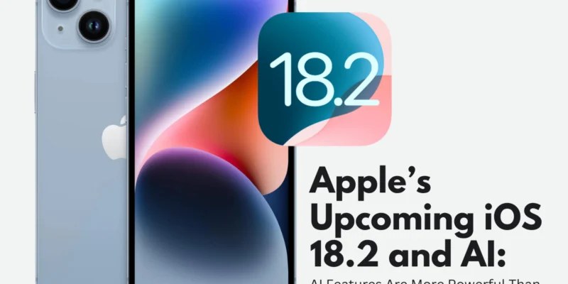 Get Ready for a Shock: Apple Upcoming iOS 18.2 and AI Features Are More Powerful Than You Think