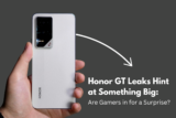 Honor GT Leaks Hint at Something Big: Are Gamers in for a Surprise?