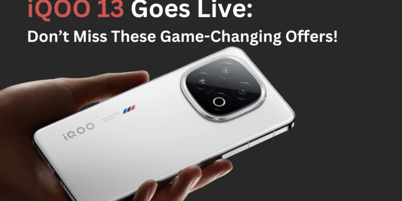 iQOO 13 Goes Live: Don’t Miss These Game-Changing Offers!