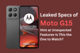 Leaked Specs of Moto G15 Hint at Unexpected Features—Is This the One to Watch?
