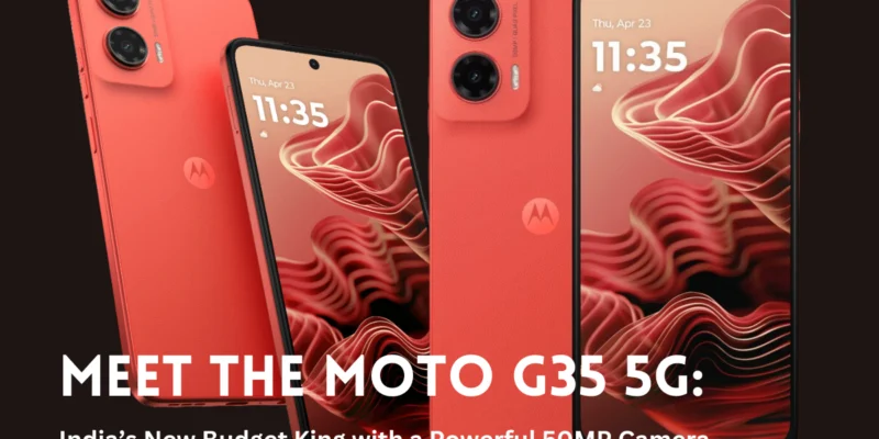 Meet the Moto G35 5G: India’s New Budget King with a Powerful 50MP Camera