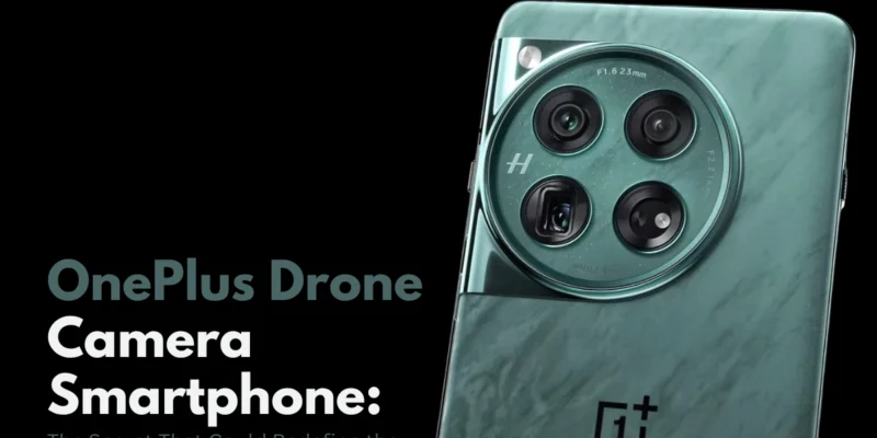 OnePlus Drone Camera Smartphone: The Secret That Could Redefine the Industry