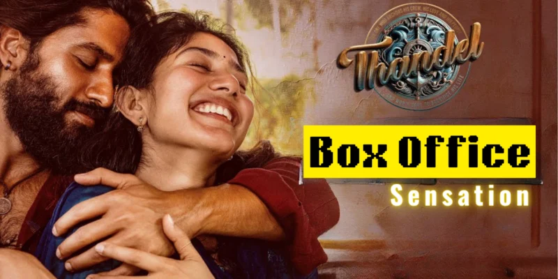 Thandel Box Office Sensation! Naga Chaitanya’s Film Takes Theatres by Storm!