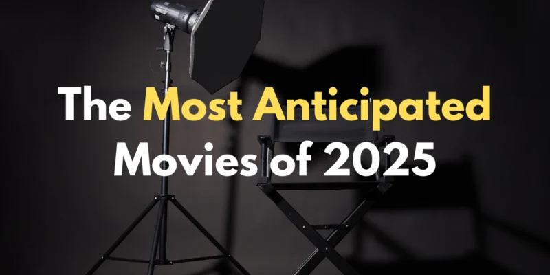 The Most Anticipated Movies of 2025: A Look at the Top 10 Upcoming Blockbusters
